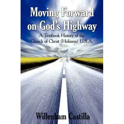 Moving Forward on God's Highway: A Textbook History of the Church of Christ (Holiness) U.S.A.