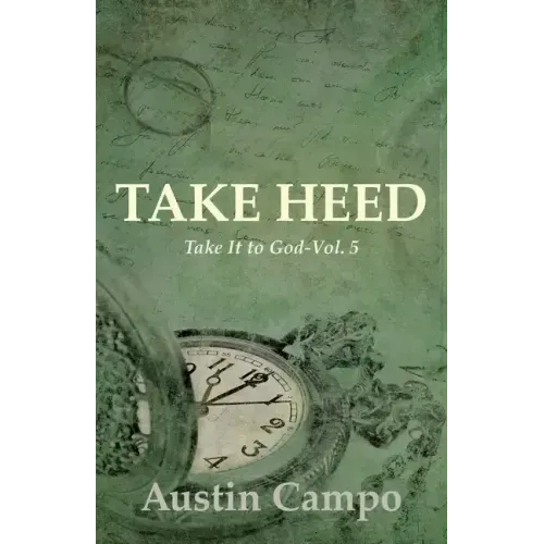 Take Heed Volume 5: Take It to God