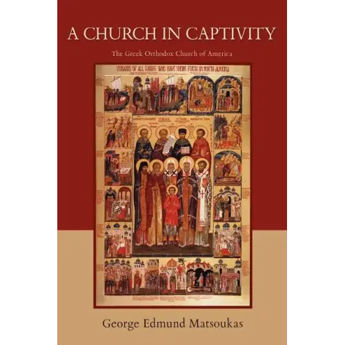 A Church in Captivity: The Greek Orthodox Church of America