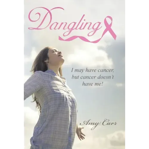 Dangling: I may have cancer, but cancer doesn't have me!
