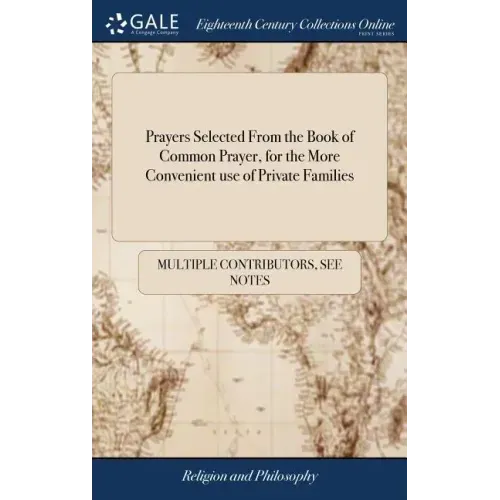 Prayers Selected From the Book of Common Prayer, for the More Convenient use of Private Families