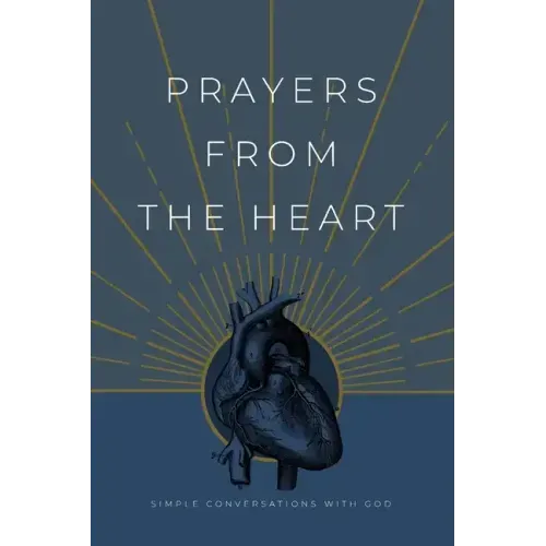 Prayers from the Heart: Simple Conversations with God