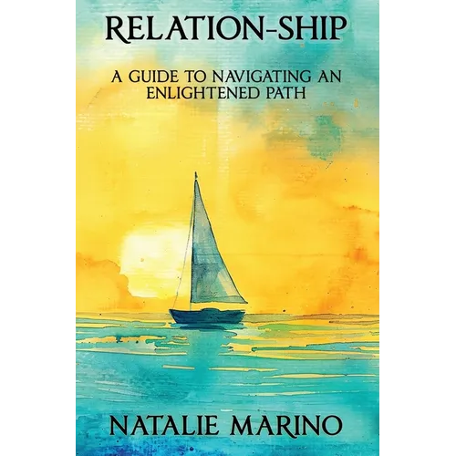 Relation-Ship: A Guide to Navigating an Enlightened Path