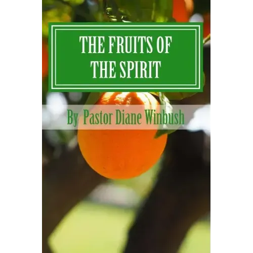 The Fruits of The Spirit: Growing Spiritually in Christ