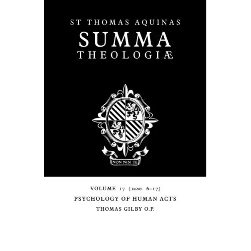 Summa Theologiae: Volume 17, Psychology of Human Acts: 1a2ae. 6-17