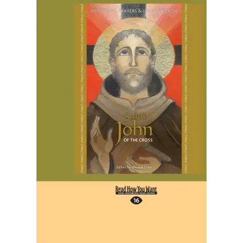 Saint John of the Cross: Devotion, Prayers & Living Wisdom