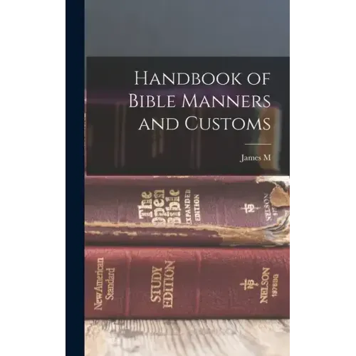 Handbook of Bible Manners and Customs