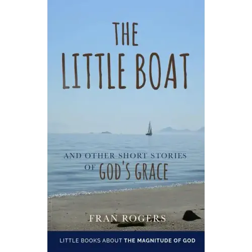 The LITTLE BOAT: and other Short Stories of GOD'S GRACE