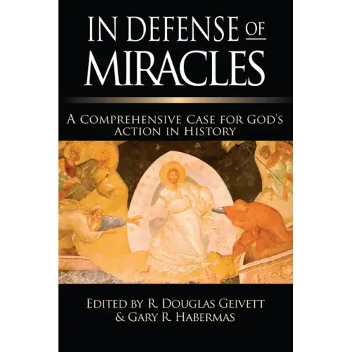 In Defense of Miracles: A Comprehensive Case for God's Action in History
