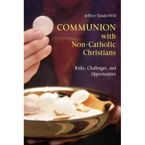 Communion with Non-Catholic Christians: Risks, Challenges, and Opportunities