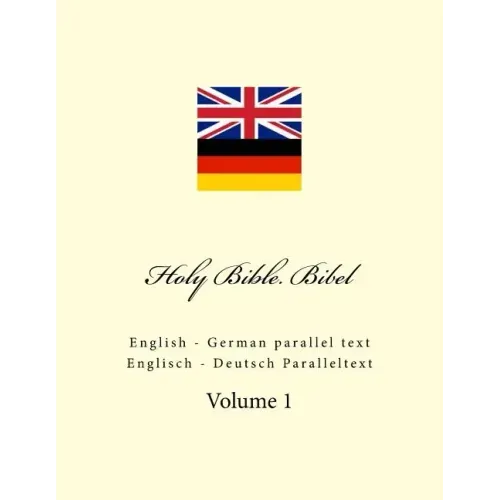 Holy Bible. Bibel: English - German parallel text. Englisch - Deutsch Paralleltext