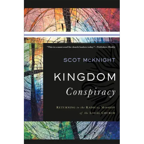Kingdom Conspiracy: Returning to the Radical Mission of the Local Church