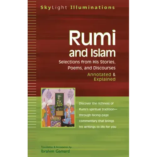 Rumi and Islam: Selections from His Stories, Poems and Discourses--Annotated & Explained
