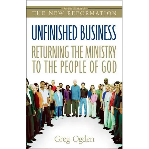 Unfinished Business: Returning the Ministry to the People of God