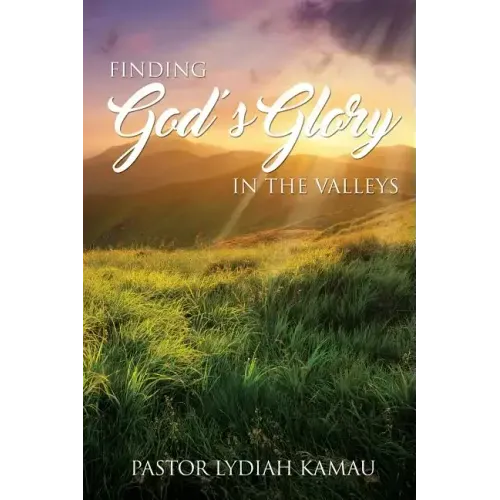 Finding God's Glory In The Valleys