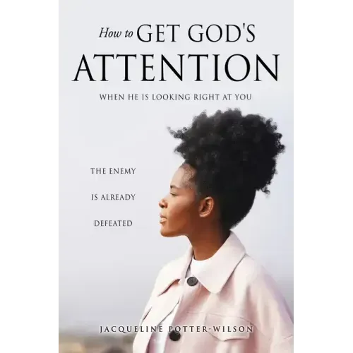How to Get God's Attention: When He Is Looking Right at You