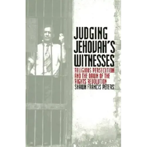 Judging Jehovahs Witnesses: Religious Persecution and the Dawn of the Rights Revolution
