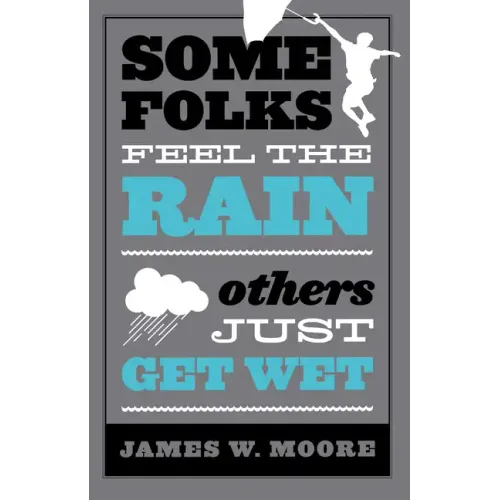 Some Folks Feel the Rain Others Just Get Wet