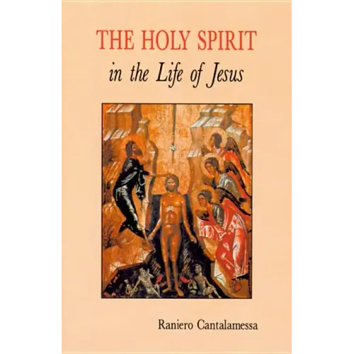 The Holy Spirit in the Life of Jesus: The Mystery of Christ's Baptism