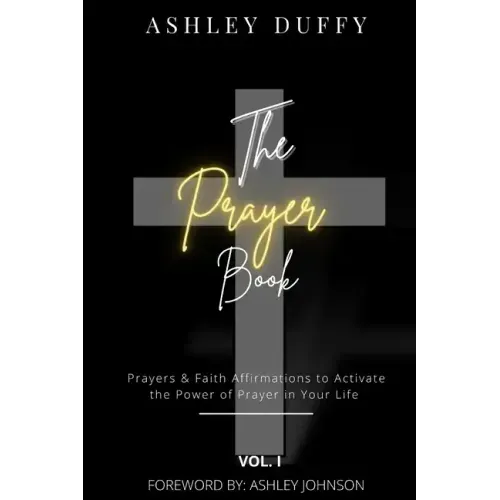 The Prayer Book: Prayers & Faith Affirmations to Activate the Power of Prayer in Your Life