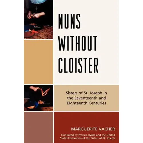Nuns Without Cloister: Sisters of St. Joseph in the Seventeenth and Eighteenth Centuries