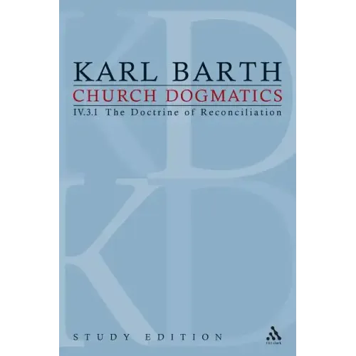 Church Dogmatics Study Edition 27: The Doctrine of Reconciliation IV.3.1 Â§ 69