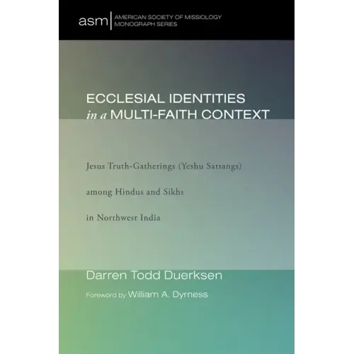 Ecclesial Identities in a Multi-Faith Context: Jesus Truth-Gatherings (Yeshu Satsangs) Among Hindus and Sikhs in Northwest India