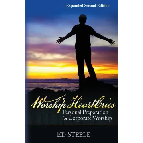 Worship HeartCries: Personal Preparation for Corporate Worship