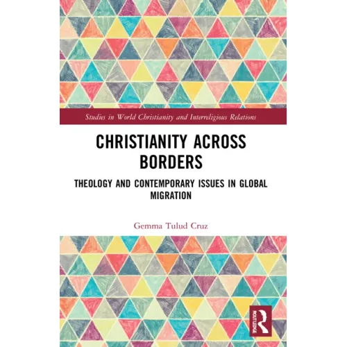 Christianity Across Borders: Theology and Contemporary Issues in Global Migration