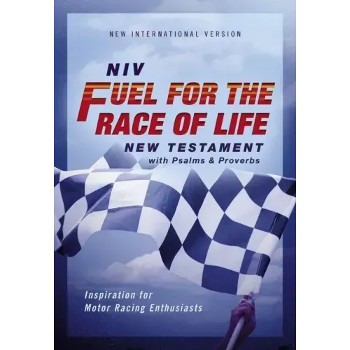 Niv, Fuel for the Race of Life New Testament with Psalms and Proverbs, Pocket-Sized, Paperback, Comfort Print: Inspiration for Motor Racing Enthusiast
