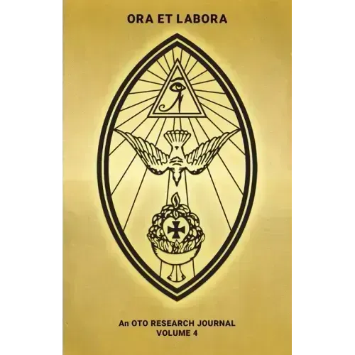 Ora et Labora: An OTO Research Journal: Volume IV