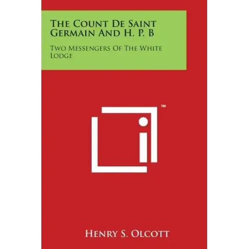 The Count de Saint Germain and H. P. B: Two Messengers of the White Lodge