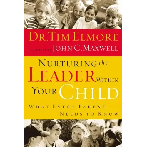 Nurturing the Leader Within Your Child: What Every Parent Needs to Know