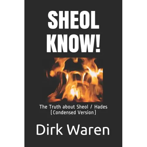 Sheol Know!: The Truth about the Intermediate State (Condensed Version)