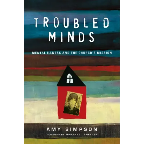 Troubled Minds: Mental Illness and the Church's Mission