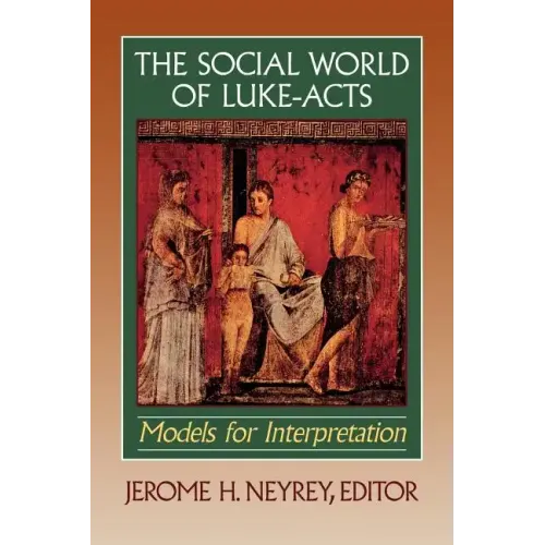The Social World of Luke-Acts: Models for Interpretation