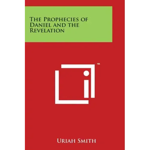 The Prophecies of Daniel and the Revelation