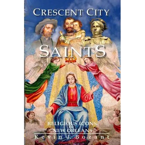 Crescent City Saints: Religious Icons of New Orleans