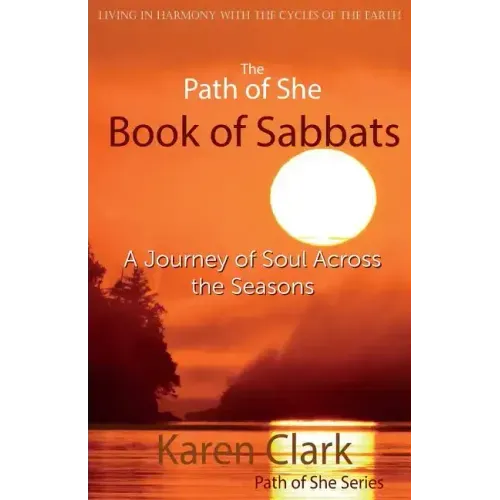 The Path of She Book of Sabbats: A Journey of Soul Across the Seasons