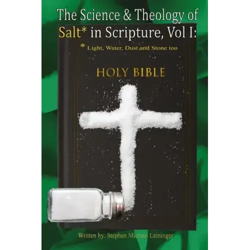 The Science & Theology of Salt* in Scripture: *Light, Water, Dust, and Stone too