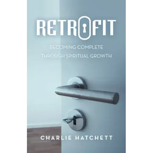 Retrofit: Becoming Complete Through Spiritual Growth