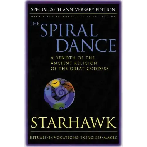 Spiral Dance, the - 20th Anniversary: A Rebirth of the Ancient Religion of the Goddess: 20th Anniversary Edition