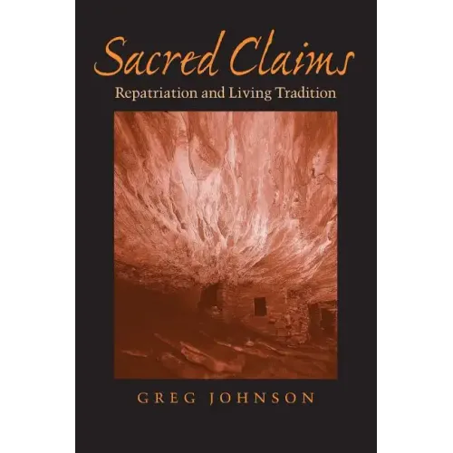 Sacred Claims: Repatriation and Living Tradition