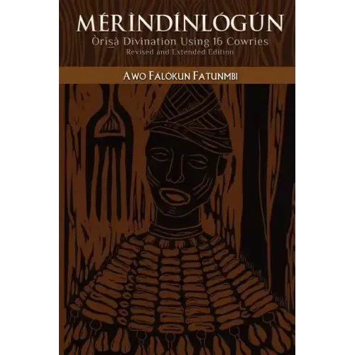 Mérìndínlógún: Òrìsà Divination Using 16 Cowries: Revised and Extended Edition