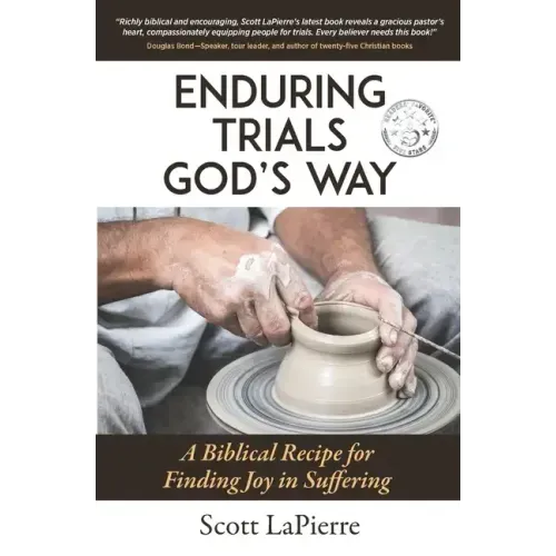 Enduring Trials God's Way: A Biblical Guide to Finding Joy in Suffering