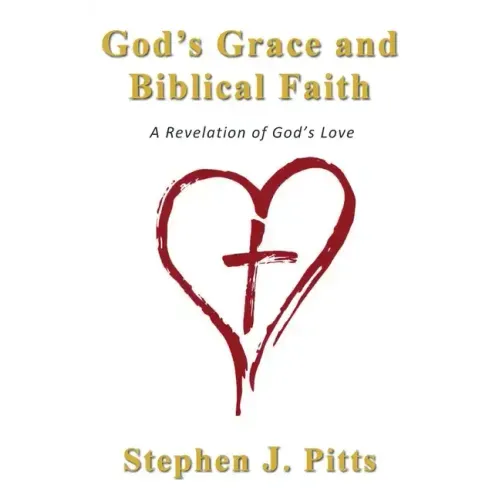 God's Grace and Biblical Faith: A Revelation of God's Love