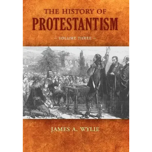 The History of Protestantism: Volume Three