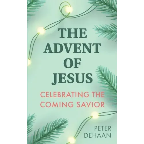 The Advent of Jesus: A Devotional Celebrating the Coming Savior