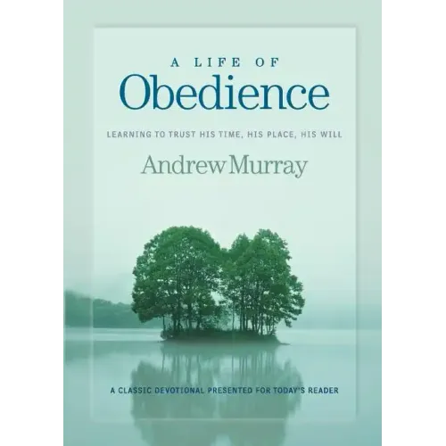 A Life of Obedience: Learning to Trust His Time, His Place, His Will