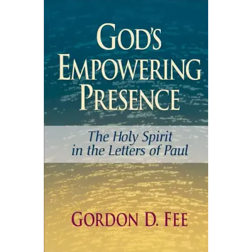 God's Empowering Presence: The Holy Spirit in the Letters of Paul